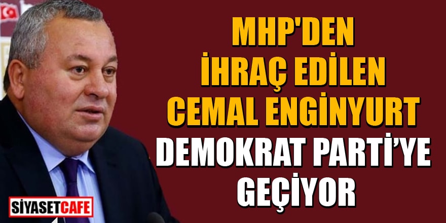 'MHP'den ihraç edilen Cemal Enginyurt Demokrat Parti’ye geçiyor' iddiası