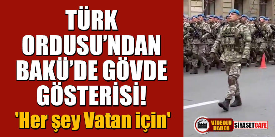 Türk Silahlı Kuvvetleri'nden Bakü'de gövde gösterisi!