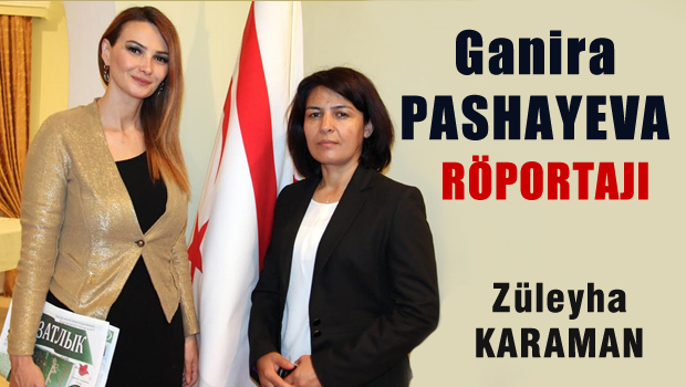 Ganira Pashayeva, Züleyha KARAMAN'a konuştu -RÖPORTAJ