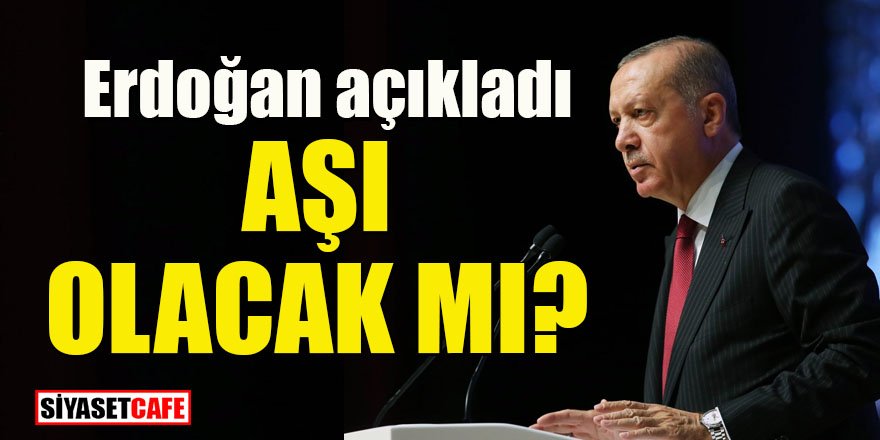 Cumhurbaşkanı Erdoğan'dan flaş Covid-19 aşı açıklaması