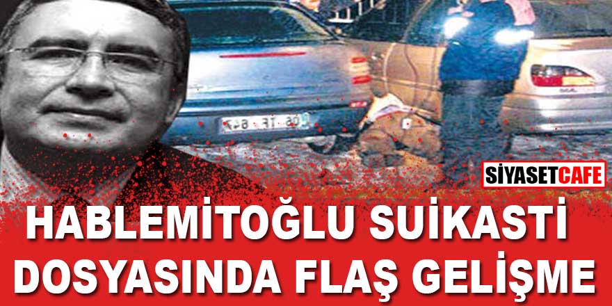 Necip Hablemitoğlu suikasti dosyasında flaş gelişme!