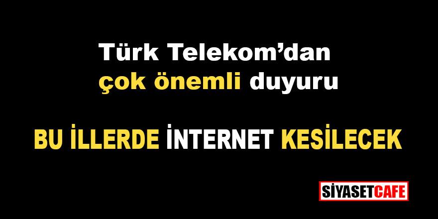 Türk Telekom'dan önemli duyuru: Bu illerde internet kesilecek