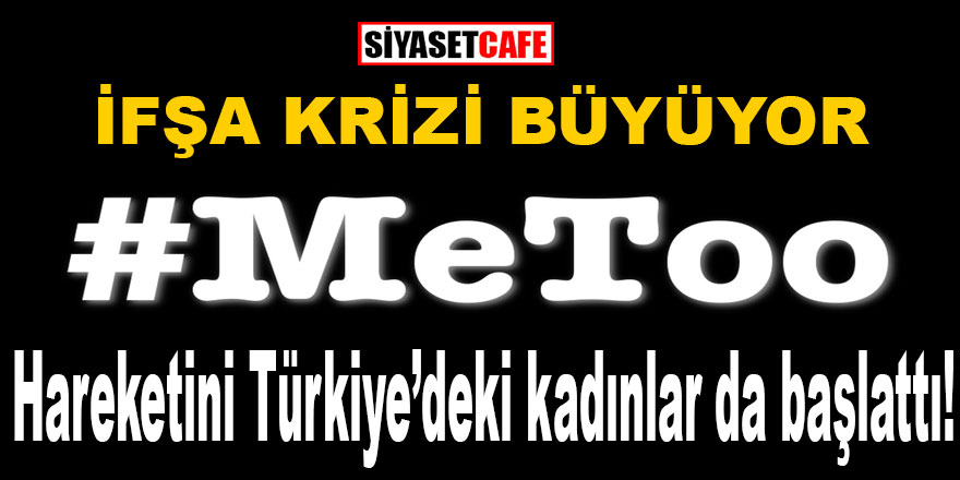 Hollywood’u şoka uğratan MeToo akımı Türkiye’de başladı, ifşa krizi büyüyor!