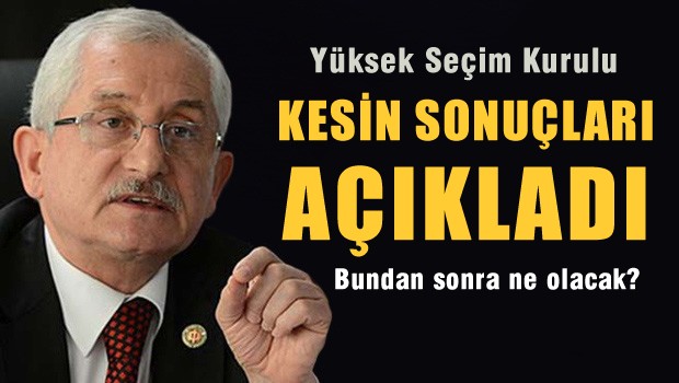 YSK Kesin Seçim Sonuçlarını Açıkladı