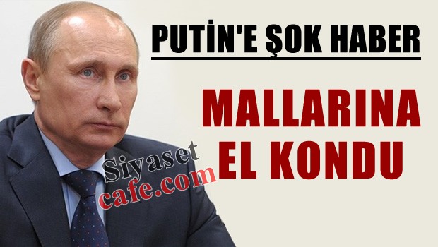 PUTİN'e ŞOK Bütün mallarına el kondu