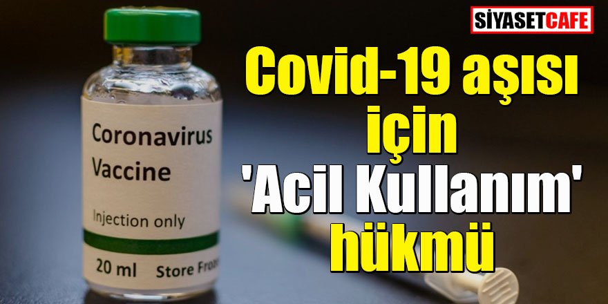 Covid-19 aşısı için yönetmeliğine 'Acil Kullanım' hükmü eklendi