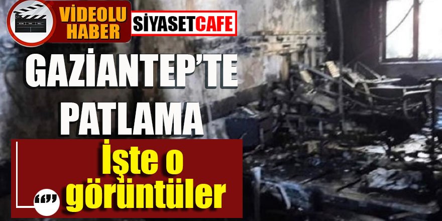 Gaziantep'te patlama: Yoğun bakım ünitesi kül oldu