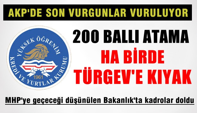 AKP gider ayak kadroları şişirdi, 200 ballı atama, birde TÜRGEV'e kıyak