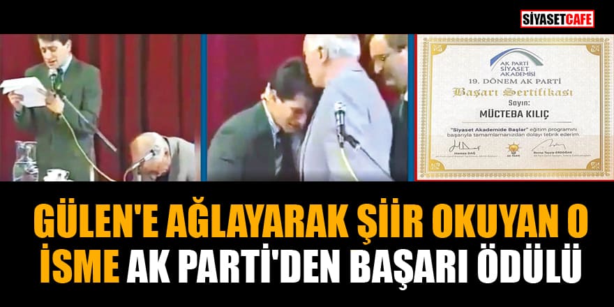 Gülen'e ağlayarak şiir okuyan o isme AK Parti'den başarı ödülü!