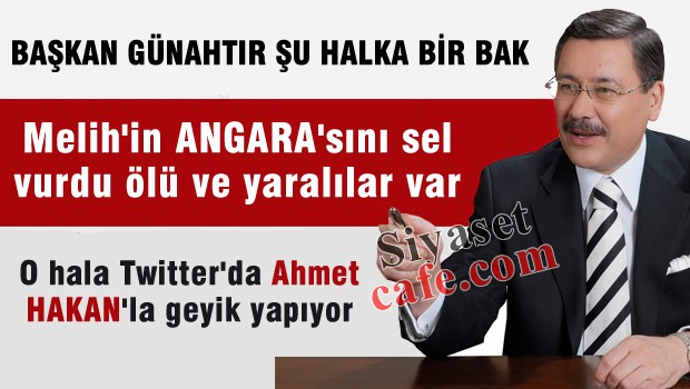 Ankara'yı sel almış Melih'in umurunda mı?