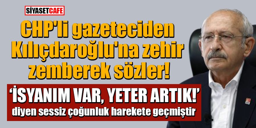 CHP’li gazeteci Çelik’ten Kılıçdaroğlu’na sert sözler