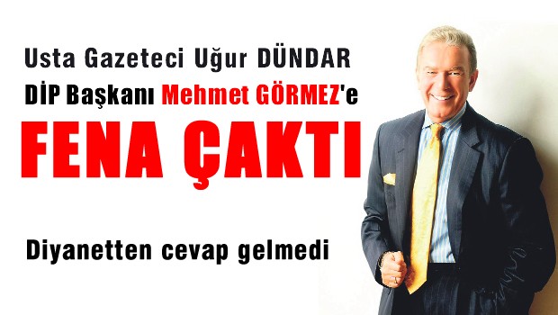 Uğur Dündar Diyanet İşleri Başkanı Görmez'e fena çaktı