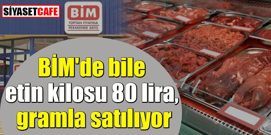 BİM'de etin kilosu 80 TL, Gramla satılıyor