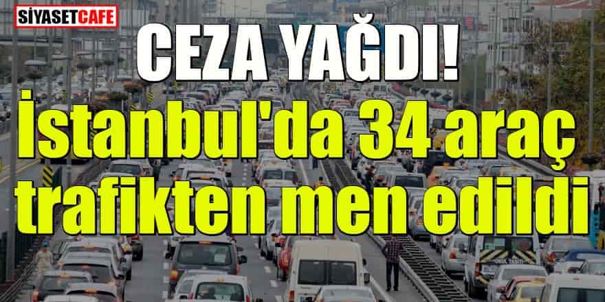 İstanbul'da 34 araç trafikten men edildi