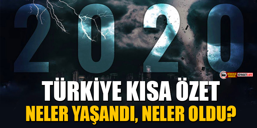 2020'de neler yaşandı, neler oldu? | 2020 Türkiye kısa özet