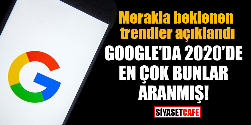 Google'da Türkler en çok bunları aramış