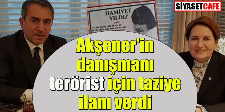 Akşener'in danışmanı Murat İde  terörist için taziye ilanı verdi