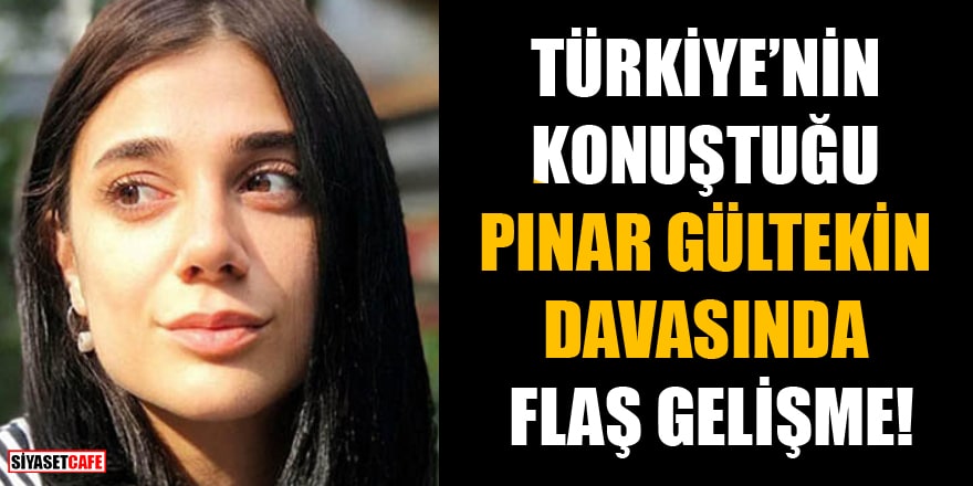 Türkiye'nin konuştuğu Pınar Gültekin davası ertelendi!