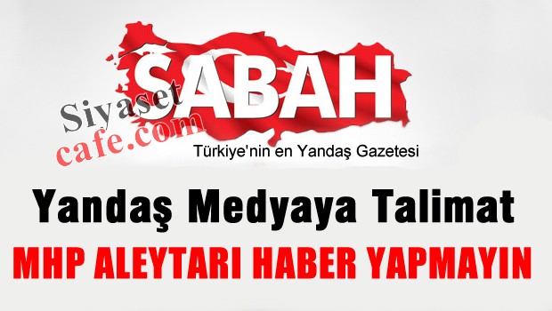 Yandaş Medyaya Talimat: MHP Aleytarı Haber Yapmayın