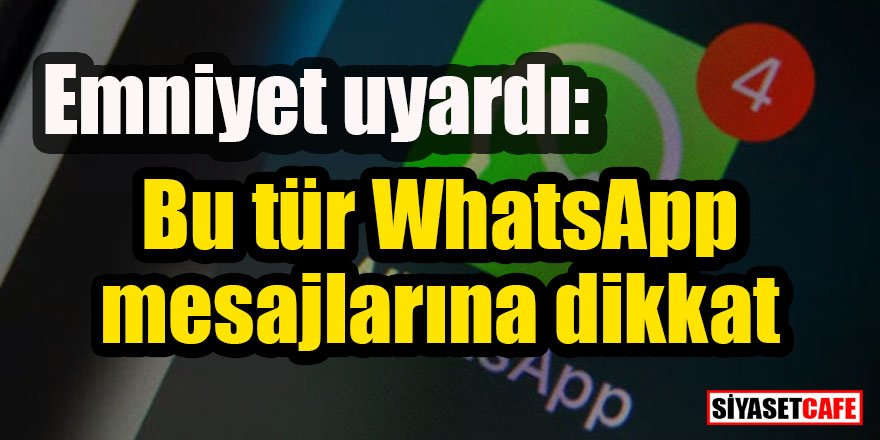 Gelen WhatsApp mesajlarına dikkat uyarısı
