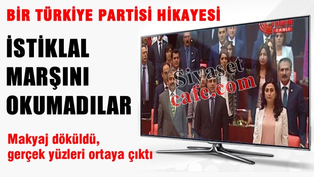 Türkiye Partisi olmuşlar..! İstiklal Marşını okumadılar