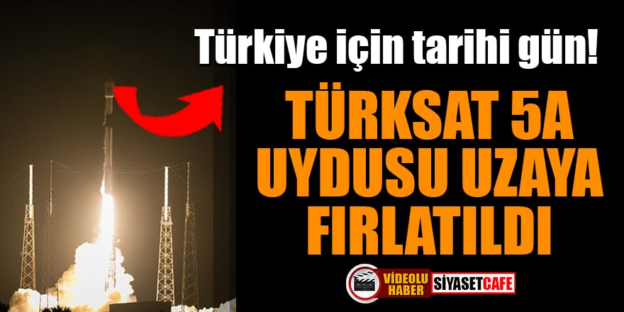 Türkiye için tarihi gün! Türksat 5A uydusu uzaya fırlatıldı