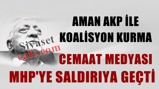 Cemaat Medyası MHP'ye saldırıya geçti