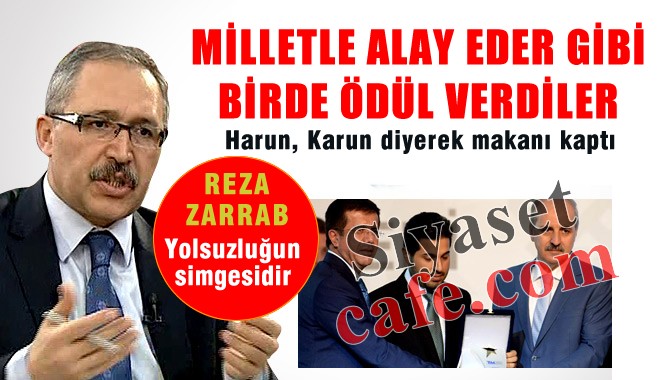 Abdülkadir Selvi'den İTİRAF: Milletle Dalga Geçer Gibi ZARRAB'a Ödül Veriliyor