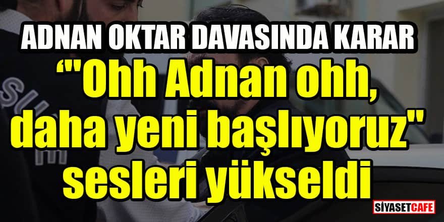 Adnan Oktar davasında karar: Oktar ve 13 müridine hapis cezası