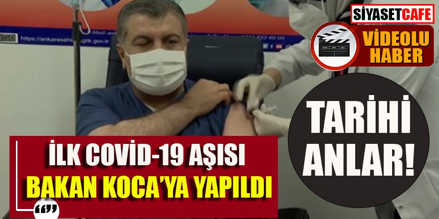 İlk koronavirüs aşısı Sağlık Bakanı Fahrettin Koca'ya yapıldı