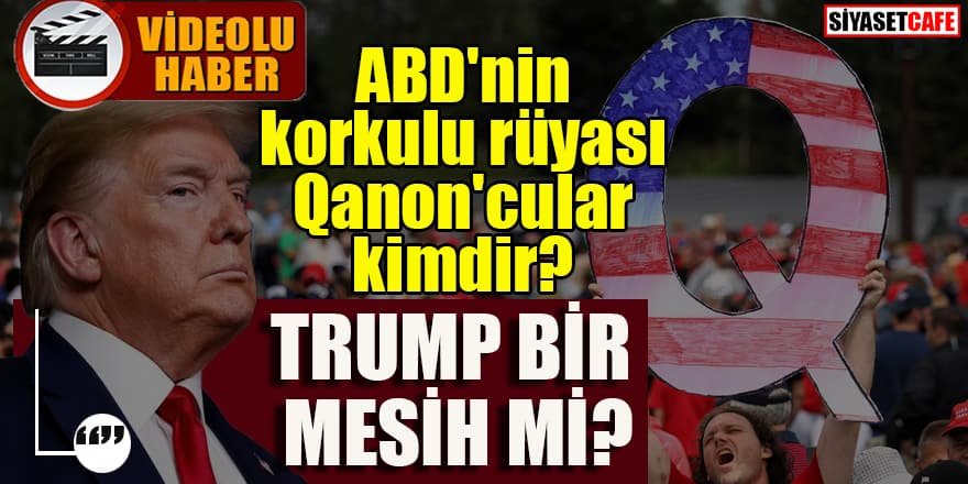 Trump bir Mesih mi? ABD'nin korkulu rüyası Qanon'cular kimdir?