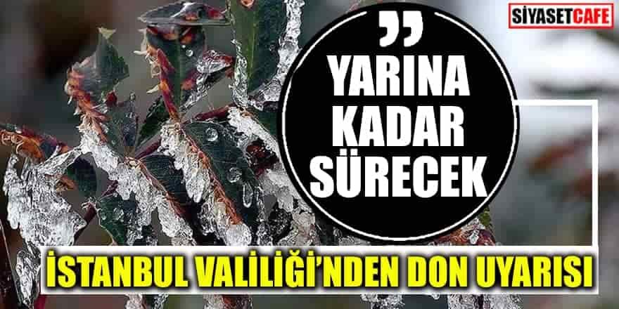 İstanbul Valiliğinden don uyarısı!