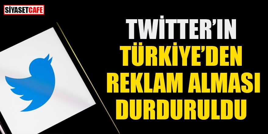 Temsilci atamayan Twitter’ın Türkiye’den reklam alması durduruldu