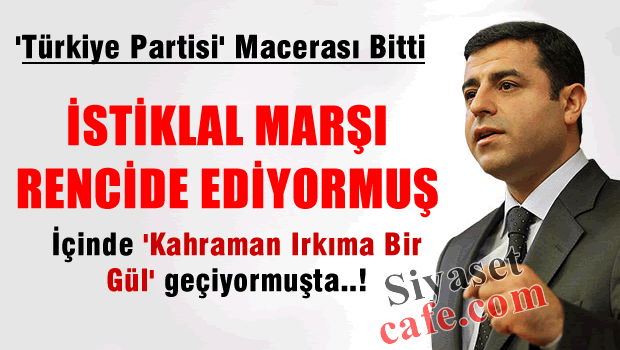 Demirtaş'tan İstiklal Marşı için skandal açıklama