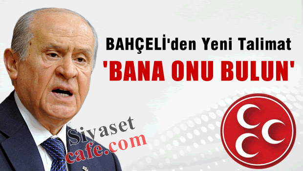 Bahçeli seferberlik ilan etti 'Bana Onu Bulun'