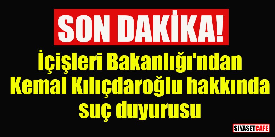 Son dakika: Kemal Kılıçdaroğlu'na suç duyurusu