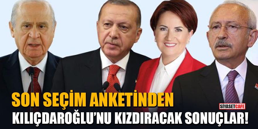 Son seçim anketinden Kılıçdaroğlu'nu kızdıracak sonuçlar!