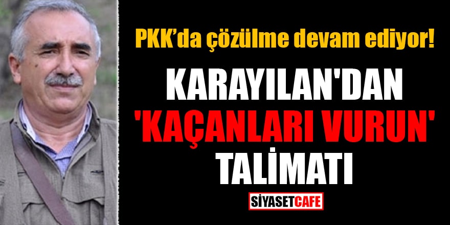 PKK’da çözülme devam ediyor! Karayılan'dan 'Kaçanları vurun' talimatı