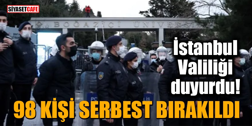 Boğaziçi Üniversitesi'nde gözaltına alınanlardan 98 kişi serbest bırakıldı