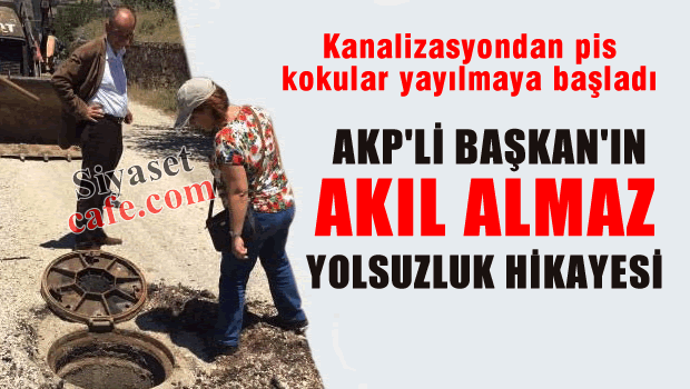 AKP'li Başkan'ın yolsuzluğu patladı