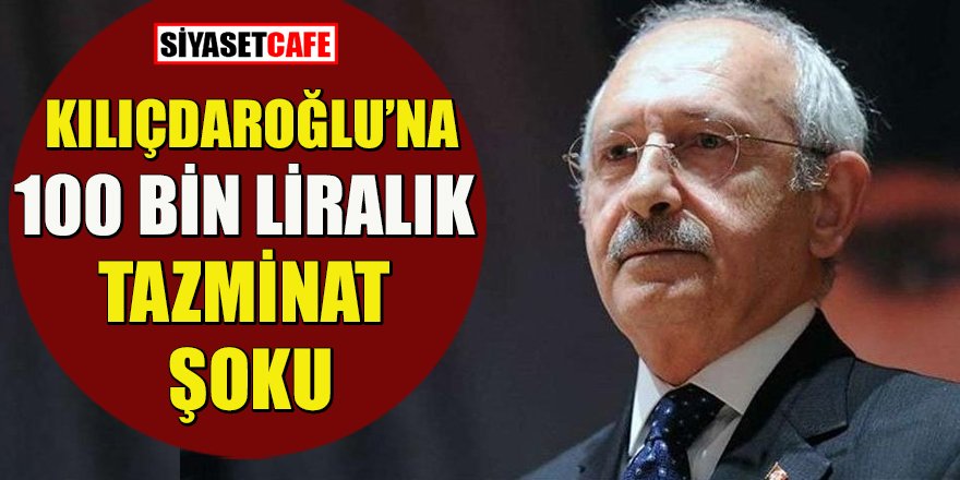 Kılıçdaroğlu 100 bin liralık manevi tazminata mahkum edildi
