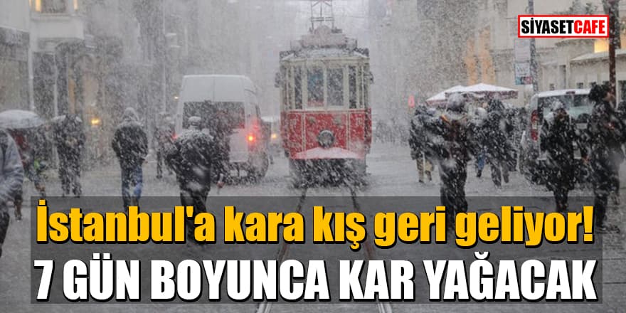 İstanbul'a kara kış geri geliyor! Cuma gününden itibaren 7 gün boyunca kar yağacak
