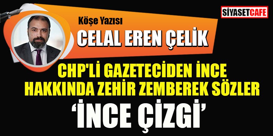 Celal Eren ÇELİK yazdı: İnce çizgi