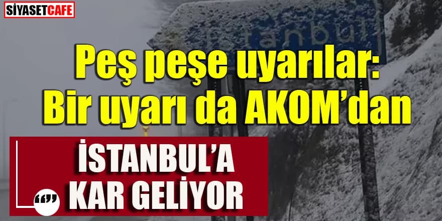 Peş peşe uyarılar: İstanbul'a kar geliyor