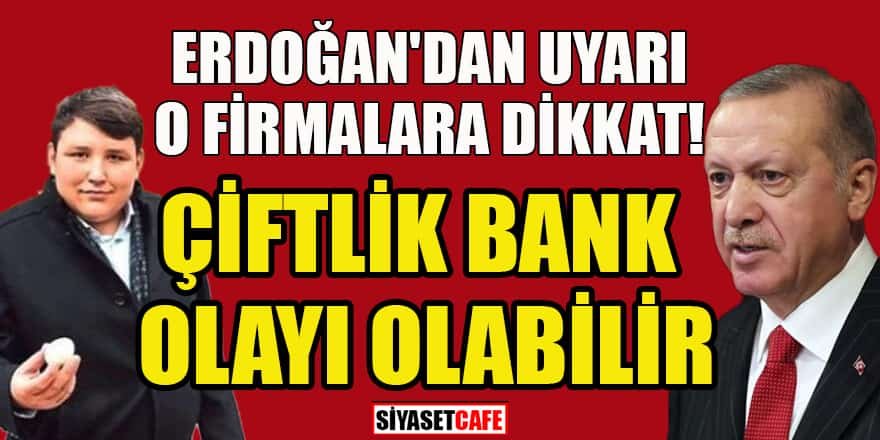 Erdoğan'dan faizsiz ev ve araba kampanyalarına "Çiftlik Bank" uyarısı