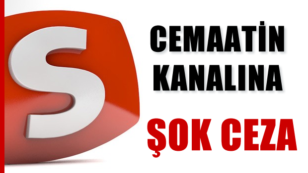 Cemaatin TV kanalına ŞOK CEZA