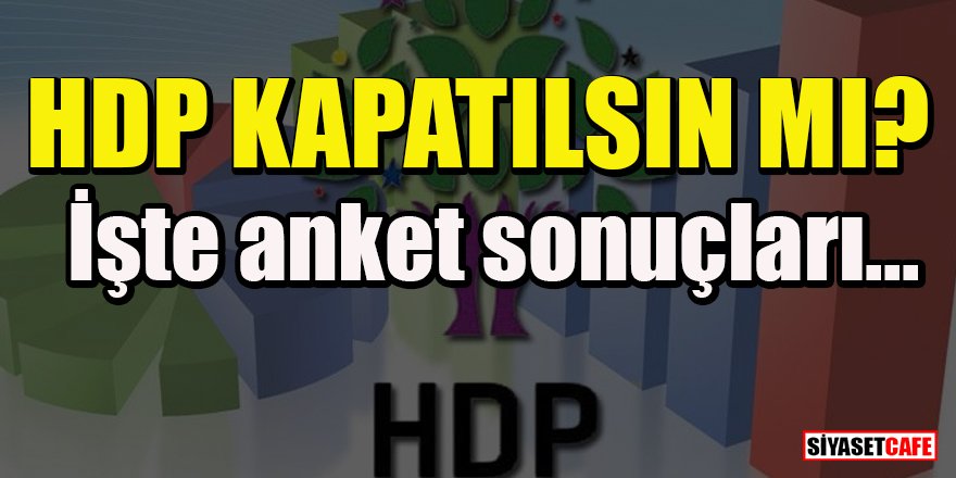 HDP kapatılsın mı? İşte anket sonuçları