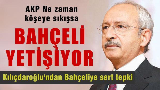 Kılıçdaroğlu, Bahçeli'ye sert çıktı