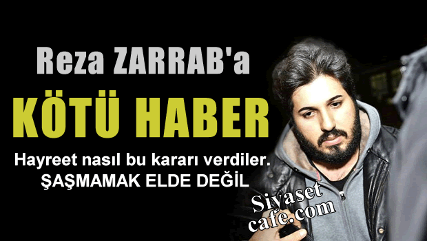 Reza Zarrab'a KÖTÜ HABER