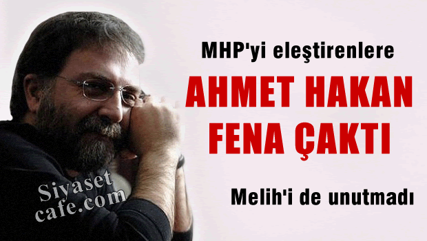 Ahmet HAKAN fena çaktı 'MHP'ye buradan vurulamaz'